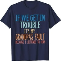 Детски внук, ако изпаднем в затруднение, това е тениската на моята дядо на вината на дядо ми