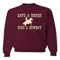 Wild Bobby, Save A Horse Ride a Cowboy, POP Culture, Unise Crewneck Graphic Sweatshirt, Maroon, 3x-големи