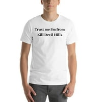 Повярвай ми, аз съм от Кил дявол Хилс памучна тениска с къс ръкав от неопределени подаръци