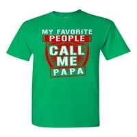 Моите любими хора ме наричат татко баща смешно хумор ДТ възрастен тениска чай
