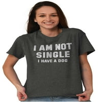 Кучета дами тениски тийнейджъри t за жени, които не са самотни, имам куче забавен собственик на кученце за домашни любимци