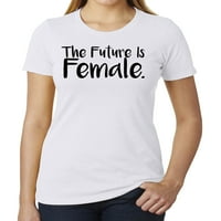 Бъдещето е женско-готини тениски за женски, феминистки ризи