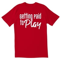 Общо получаване на заплащане, за да играе новост саркастични Смешни Мъжки тениски