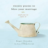 Двадесет стихотворения, които да благословят брака ви и едно, което да го спаси-Роджър Хаусдън