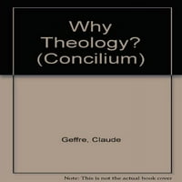 Предварително собственост защо теология? Concilium меки корици Клод Гефер
